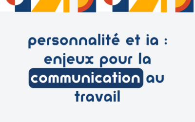 [Partie 2] Personnalité et IA : enjeux pour la communication au travail