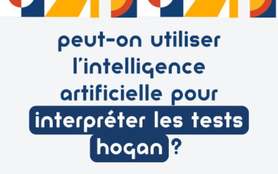 [Partie 3] Peut-on utiliser l’IA pour interpréter les tests Hogan ?